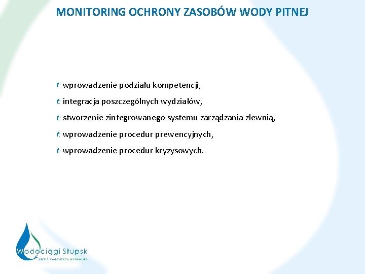 MONITORING OCHRONY ZASOBÓW WODY PITNEJ wprowadzenie podziału kompetencji, integracja poszczególnych wydziałów, stworzenie zintegrowanego systemu