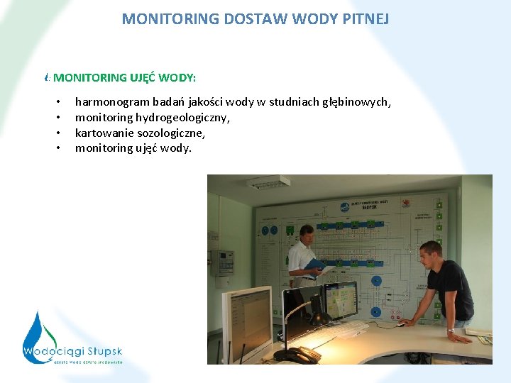 MONITORING DOSTAW WODY PITNEJ MONITORING UJĘĆ WODY: • • harmonogram badań jakości wody w