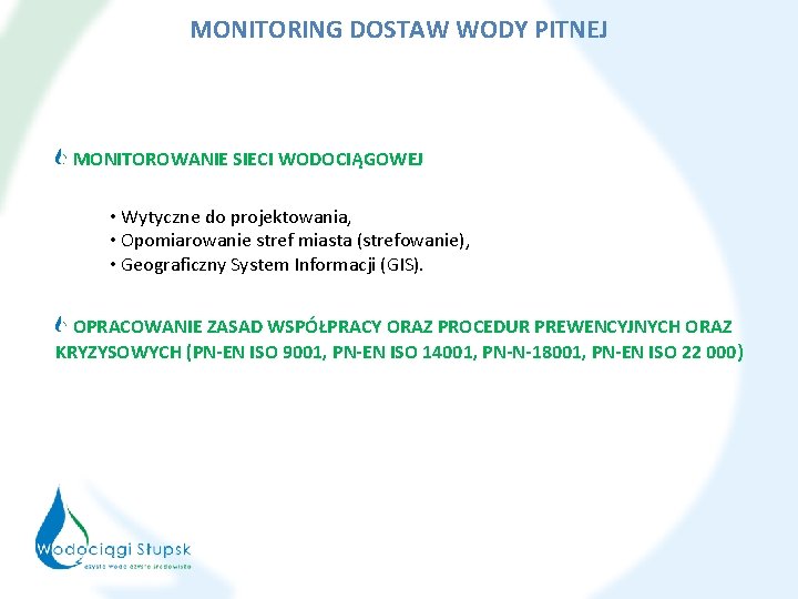 MONITORING DOSTAW WODY PITNEJ MONITOROWANIE SIECI WODOCIĄGOWEJ • Wytyczne do projektowania, • Opomiarowanie stref