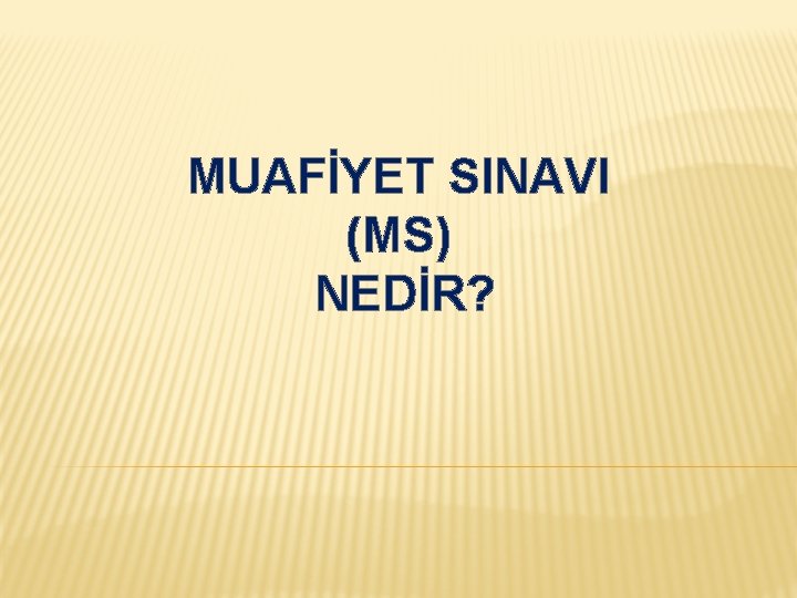 MUAFİYET SINAVI (MS) NEDİR? 