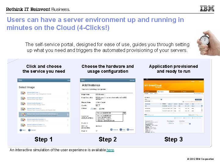 Users can have a server environment up and running in minutes on the Cloud