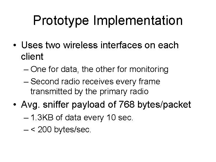 Prototype Implementation • Uses two wireless interfaces on each client – One for data,