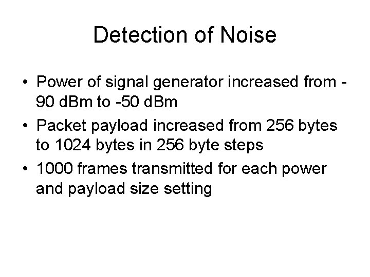 Detection of Noise • Power of signal generator increased from 90 d. Bm to