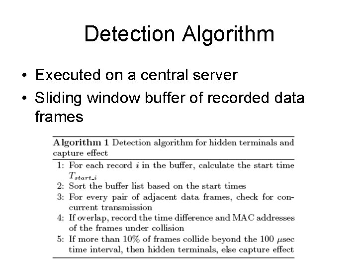 Detection Algorithm • Executed on a central server • Sliding window buffer of recorded