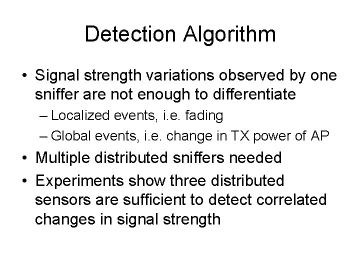 Detection Algorithm • Signal strength variations observed by one sniffer are not enough to