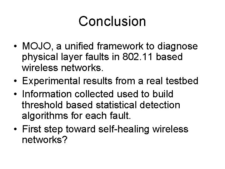 Conclusion • MOJO, a unified framework to diagnose physical layer faults in 802. 11
