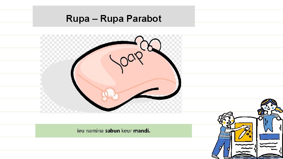 Rupa – Rupa Parabot ieu namina sabun keur mandi. 