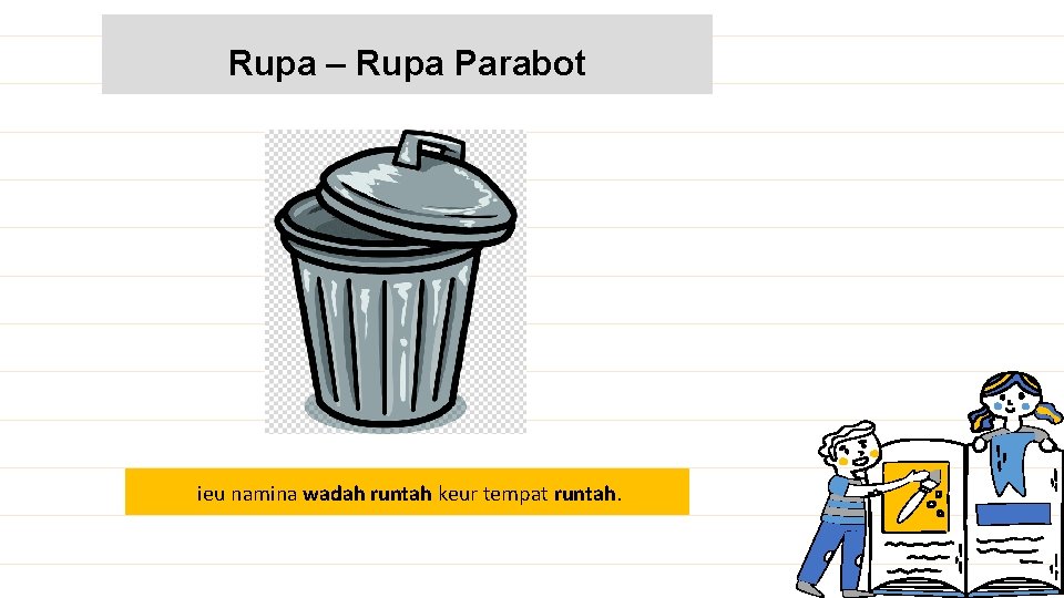 Rupa – Rupa Parabot ieu namina wadah runtah keur tempat runtah. 