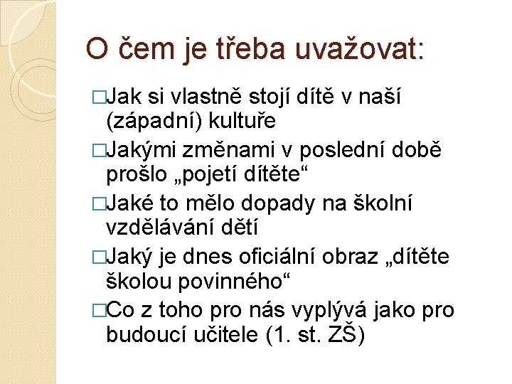 O čem je třeba uvažovat: �Jak si vlastně stojí dítě v naší (západní) kultuře