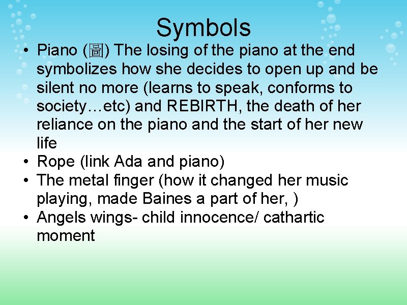 Symbols • Piano (圖) The losing of the piano at the end symbolizes how