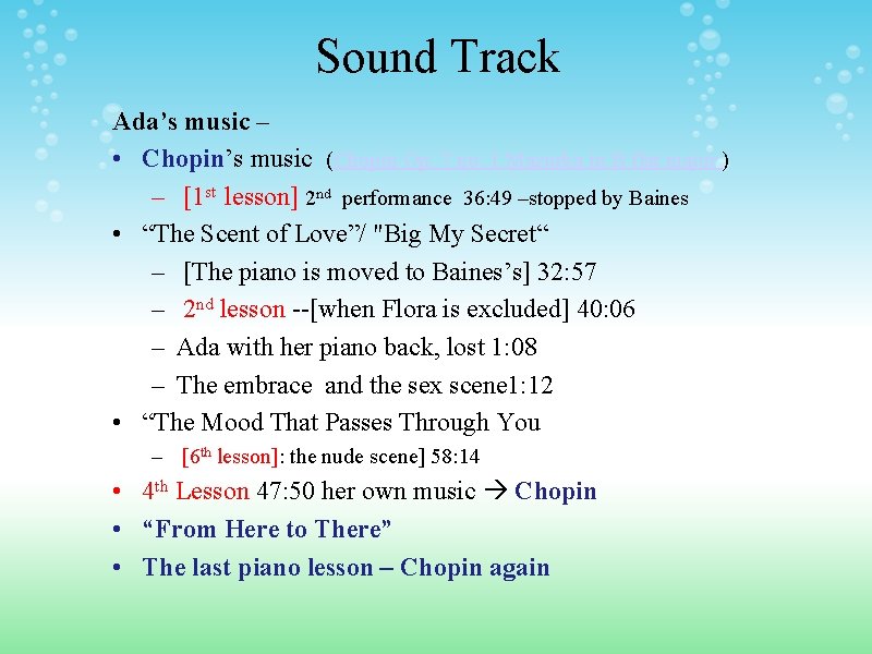 Sound Track Ada’s music – • Chopin’s music (Chopin Op. 7 no. 1 Mazurka
