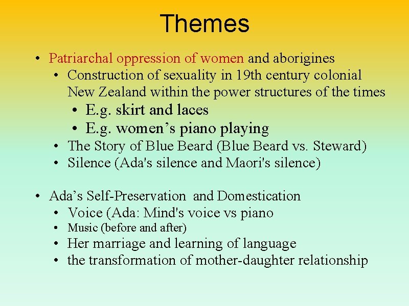 Themes • Patriarchal oppression of women and aborigines • Construction of sexuality in 19