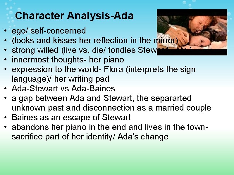 Character Analysis-Ada • • • ego/ self-concerned (looks and kisses her reflection in the
