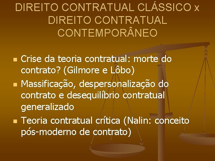 DIREITO CONTRATUAL CLÁSSICO x DIREITO CONTRATUAL CONTEMPOR NEO n n n Crise da teoria