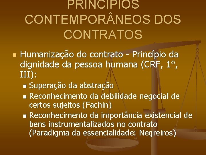 PRINCÍPIOS CONTEMPOR NEOS DOS CONTRATOS n Humanização do contrato - Princípio da dignidade da