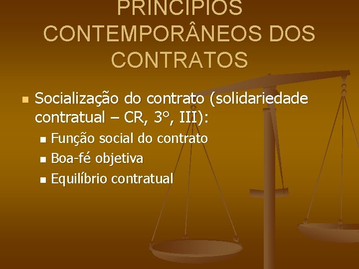 PRINCÍPIOS CONTEMPOR NEOS DOS CONTRATOS n Socialização do contrato (solidariedade contratual – CR, 3°,