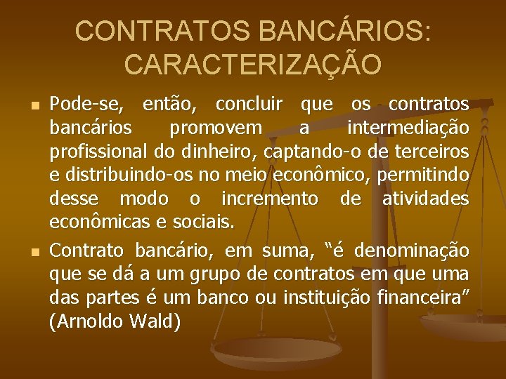 CONTRATOS BANCÁRIOS: CARACTERIZAÇÃO n n Pode-se, então, concluir que os contratos bancários promovem a