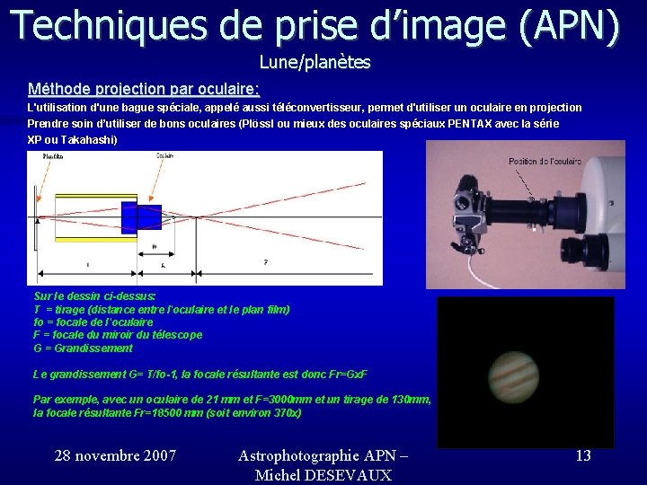 Techniques de prise d’image (APN) Lune/planètes Méthode projection par oculaire: L'utilisation d'une bague spéciale, Techniques de prise d’image (APN) Lune/planètes Méthode projection par oculaire: L'utilisation d'une bague spéciale,