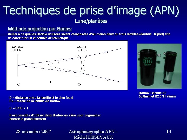 Techniques de prise d’image (APN) Lune/planètes Méthode projection par Barlow Veiller à ce que Techniques de prise d’image (APN) Lune/planètes Méthode projection par Barlow Veiller à ce que