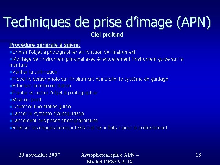 Techniques de prise d’image (APN) Ciel profond Procédure générale à suivre: Choisir l’objet à Techniques de prise d’image (APN) Ciel profond Procédure générale à suivre: Choisir l’objet à