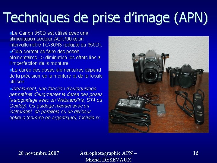 Techniques de prise d’image (APN) Le Canon 350 D est utilisé avec une alimentation Techniques de prise d’image (APN) Le Canon 350 D est utilisé avec une alimentation