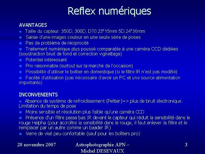 Reflex numériques AVANTAGES Taille du capteur: 350 D, 300 D, D 70: 23*15 mm Reflex numériques AVANTAGES Taille du capteur: 350 D, 300 D, D 70: 23*15 mm