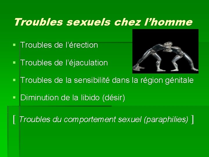 Troubles sexuels chez l’homme § Troubles de l’érection § Troubles de l’éjaculation § Troubles Troubles sexuels chez l’homme § Troubles de l’érection § Troubles de l’éjaculation § Troubles