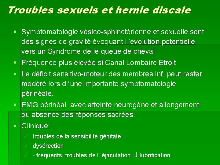 Troubles sexuels et hernie discale § Symptomatologie vésico-sphinctérienne et sexuelle sont des signes de Troubles sexuels et hernie discale § Symptomatologie vésico-sphinctérienne et sexuelle sont des signes de