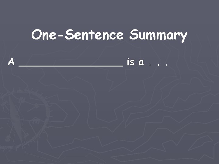 One-Sentence Summary A _________ is a. . . 