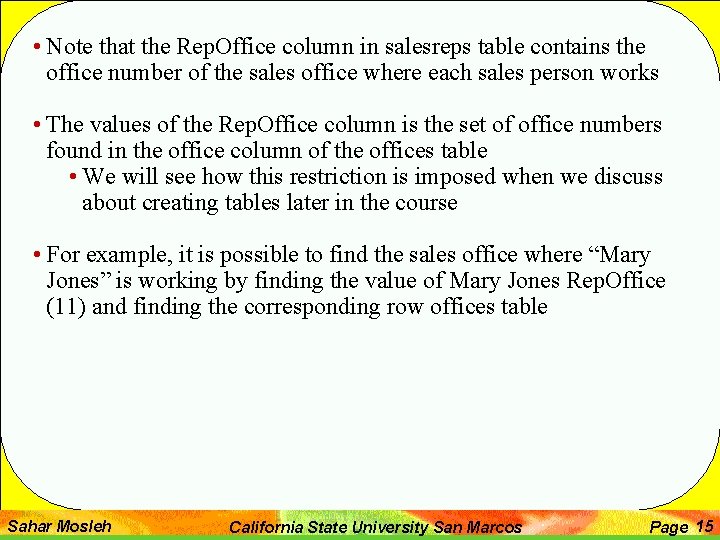  • Note that the Rep. Office column in salesreps table contains the office