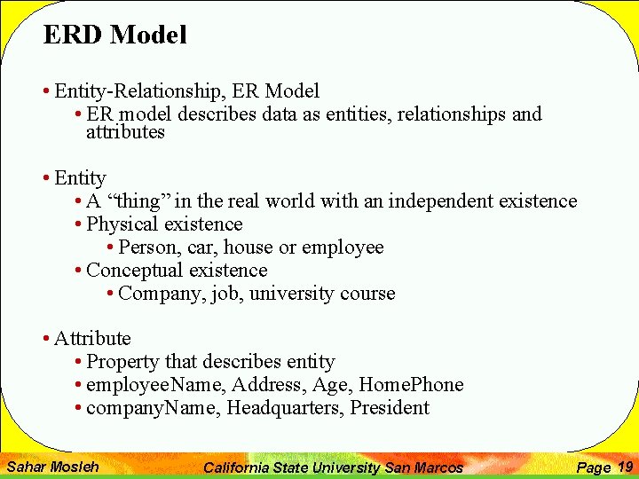 ERD Model • Entity-Relationship, ER Model • ER model describes data as entities, relationships