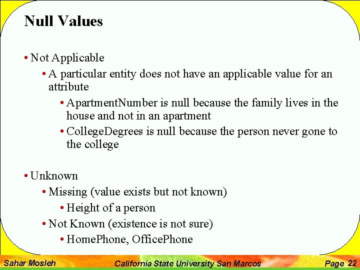 Null Values • Not Applicable • A particular entity does not have an applicable