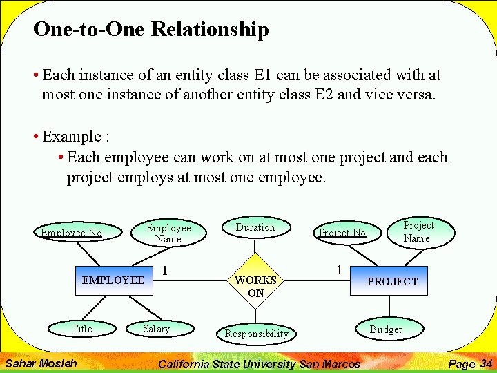 One-to-One Relationship • Each instance of an entity class E 1 can be associated