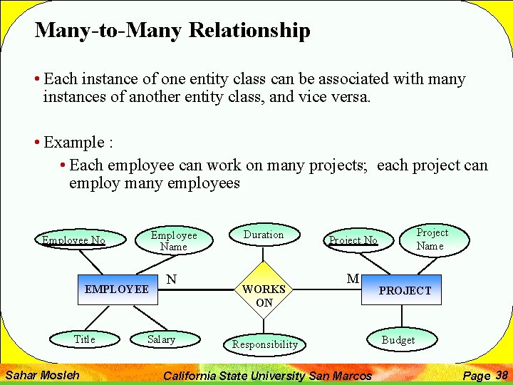 Many-to-Many Relationship • Each instance of one entity class can be associated with many