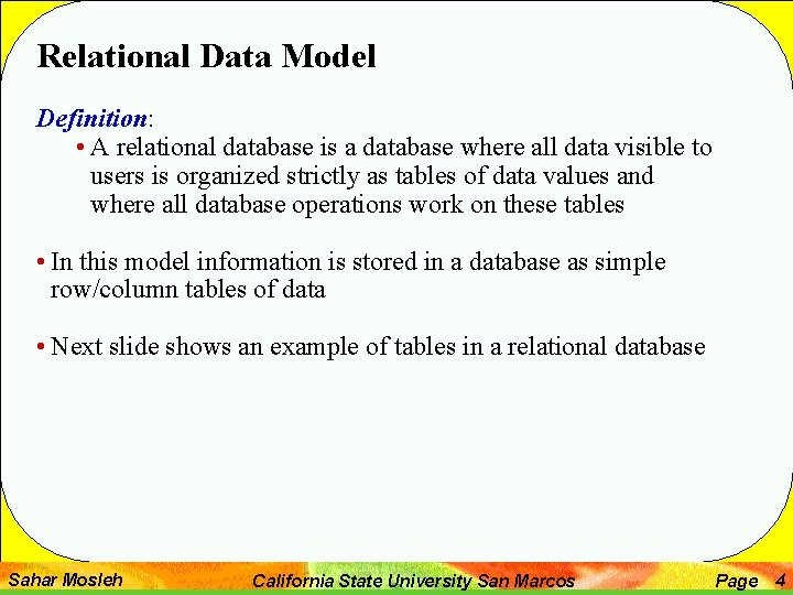 Relational Data Model Definition: • A relational database is a database where all data