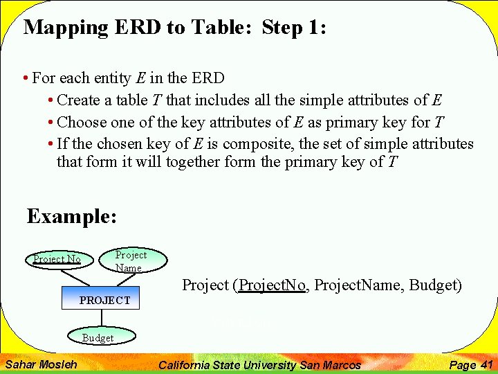 Mapping ERD to Table: Step 1: • For each entity E in the ERD