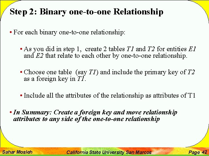 Step 2: Binary one-to-one Relationship • For each binary one-to-one relationship: • As you