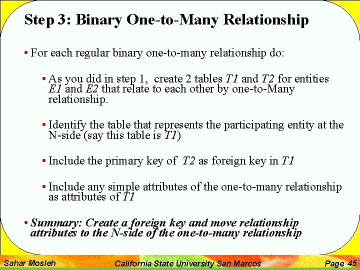 Step 3: Binary One-to-Many Relationship • For each regular binary one-to-many relationship do: •