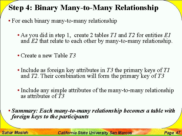 Step 4: Binary Many-to-Many Relationship • For each binary many-to-many relationship • As you