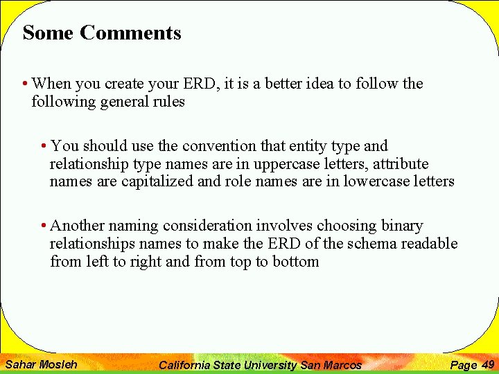 Some Comments • When you create your ERD, it is a better idea to