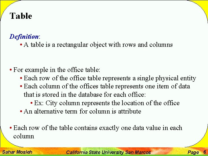 Table Definition: • A table is a rectangular object with rows and columns •