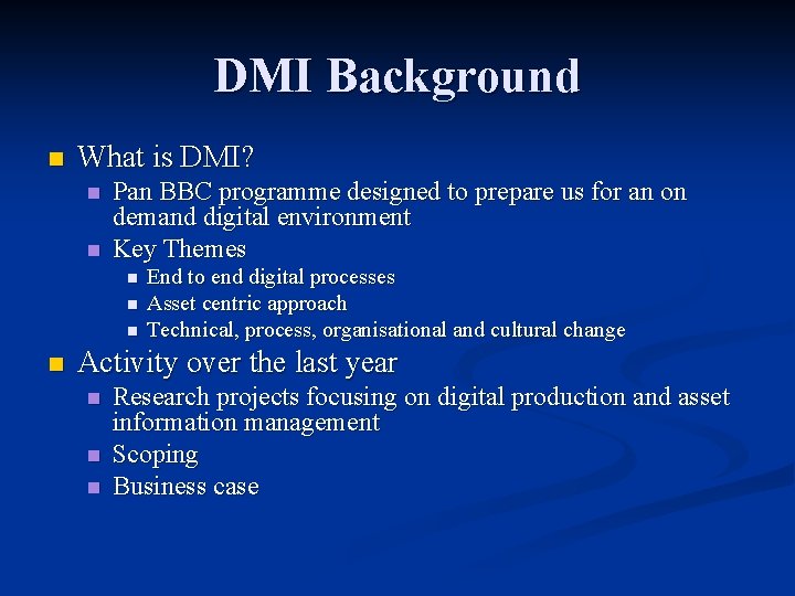 DMI Background n What is DMI? n n Pan BBC programme designed to prepare