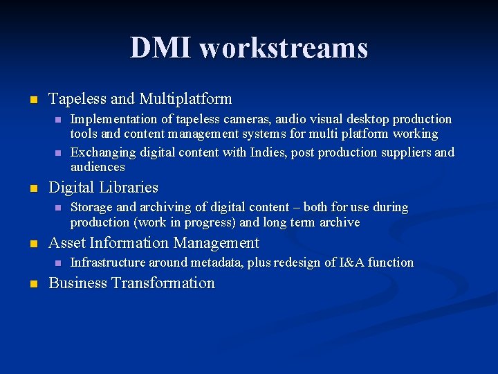 DMI workstreams n Tapeless and Multiplatform n n n Digital Libraries n n Storage