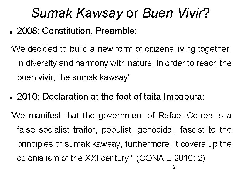 Sumak Kawsay or Buen Vivir? 2008: Constitution, Preamble: “We decided to build a new