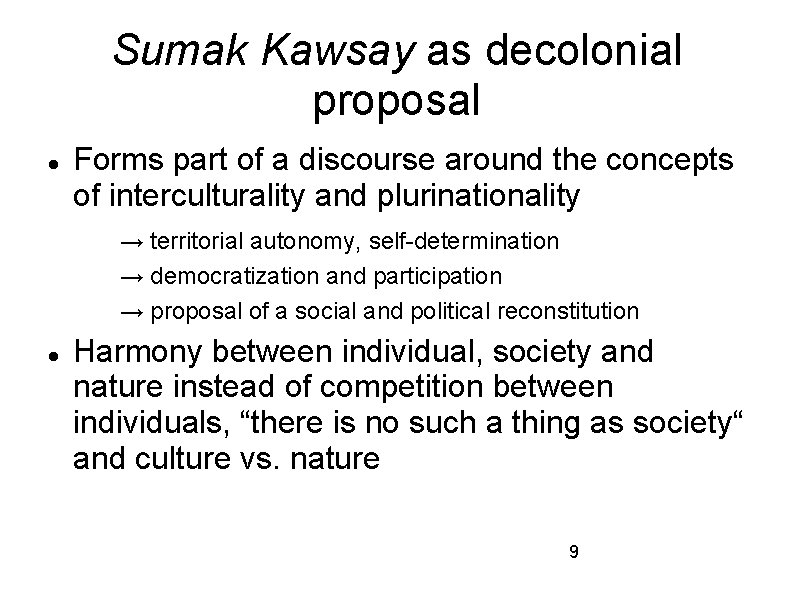 Sumak Kawsay as decolonial proposal Forms part of a discourse around the concepts of