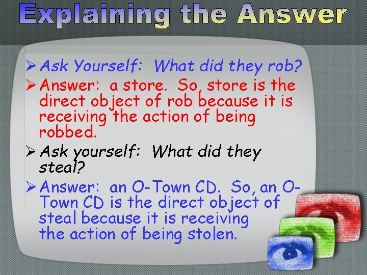 Ø Ask Yourself: What did they rob? Ø Answer: a store. So, store is