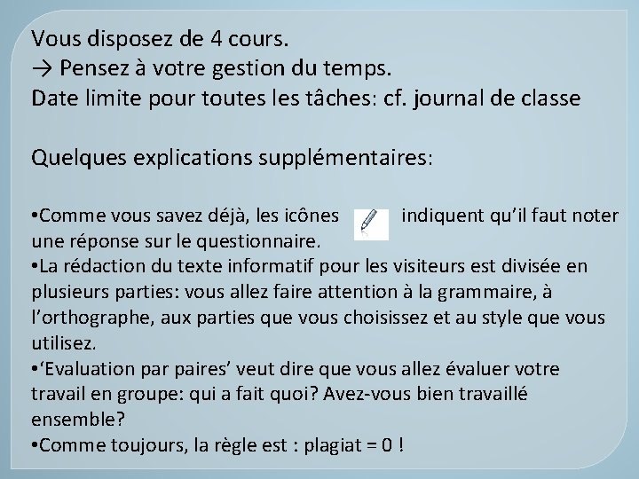 Vous disposez de 4 cours. → Pensez à votre gestion du temps. Date limite Vous disposez de 4 cours. → Pensez à votre gestion du temps. Date limite