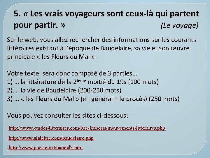 5. « Les vrais voyageurs sont ceux-là qui partent pour partir. » (Le voyage) 5. « Les vrais voyageurs sont ceux-là qui partent pour partir. » (Le voyage)