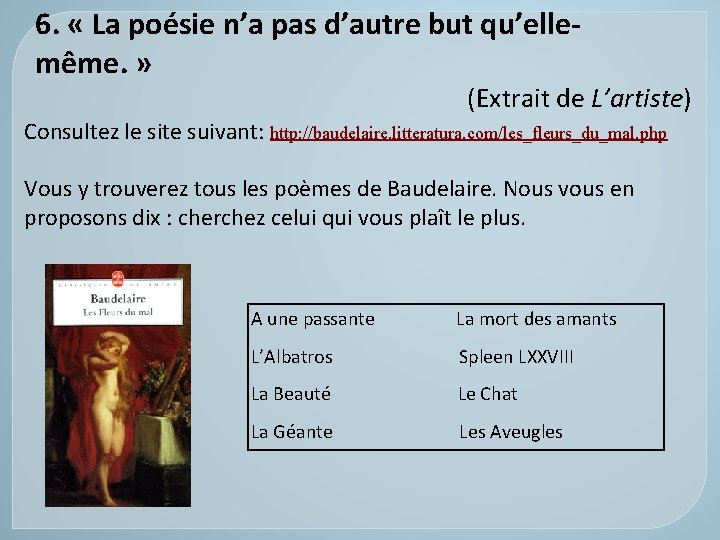 6. « La poésie n’a pas d’autre but qu’ellemême. » (Extrait de L’artiste) Consultez 6. « La poésie n’a pas d’autre but qu’ellemême. » (Extrait de L’artiste) Consultez