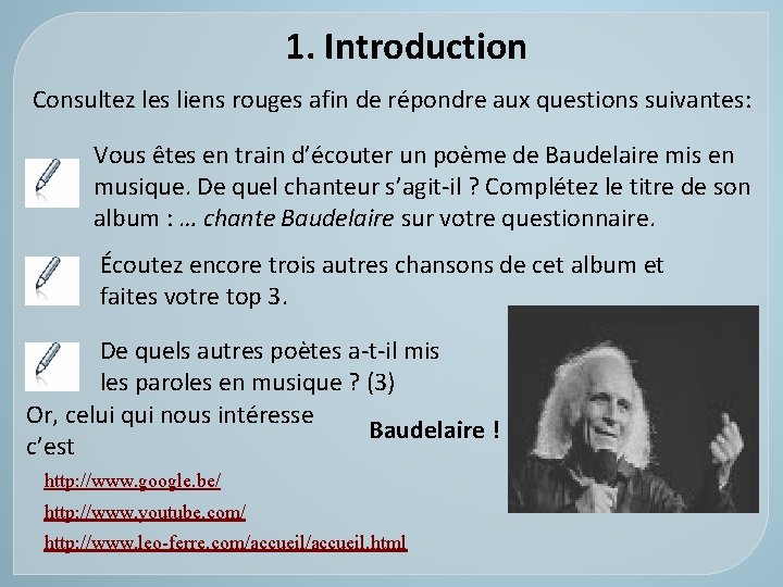 1. Introduction Consultez les liens rouges afin de répondre aux questions suivantes: Vous êtes 1. Introduction Consultez les liens rouges afin de répondre aux questions suivantes: Vous êtes